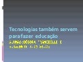 Tecnologias tambem servem_para_fazer_educacao