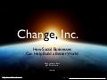 Change, Inc : How Social Business Can Help Build A Better World