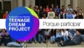 Teenage Dream Project - Aceleradora de Talentos // Porque participar