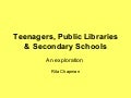 Teenagers, Public Libraries & Secondary Schools   Rita Chapman