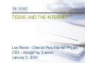 Teens And The Internet  1.9.09 Pew Presentation At Ces