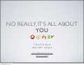 No Really, It&rsquo;s All About You