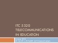 ITC 5320 Telecom in Ed. Summer 2010