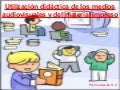 utilización didáctica de los medios audiovisuales y del material impreso