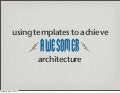 Using Templates to Achieve Awesomer Architecture
