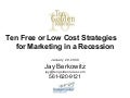 Ten Free or Low Cost Strategies for Marketing in a Recession