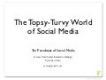 The Topsy-Turvy World of Social Media