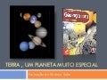 Terra , Um Planeta Muito Especial   Powerpoint De IntroduçãO Do Tema (CiêNcia E Tecnologia)