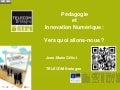Pédagogie et innovation numérique : vers quoi allons-nous ? 