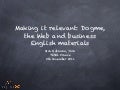 Making it relevant: Dogme, the Web and business English materials
