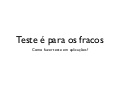 Test é para os fracos