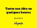 Ne perdez plus votre temps, testez vos idées en quelques heures !
