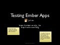 Testing Ember Apps