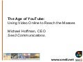 The Age Of YouTube: Using Online Video to Reach the Masses