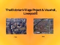 The Eldonian Village Project…powerpoint.ppt by rk