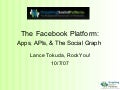 The Facebook Platform: Apps, APIs, & The Social Graph