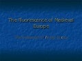Flurrescence of Medieval Europe