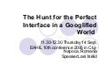 The hunt for the perfect interface in a googlified world