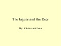The Jaguar and the Deer