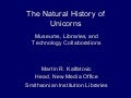 The Natural History of Unicorns: Museums, Libraries, and Technology Collaborations