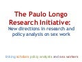 The Paulo Longo Research Initiative Introductory Powerpoint