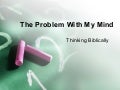 The Problem With My Mind