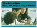 The Social Web: Wikis, RSS, Blogs, Flickr, and MORE!