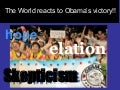 The World reacts to Obama’s victory!!