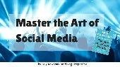 How to Master the Art of Social Med...