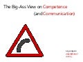 The Big-Ass View on Competence (and Communication)