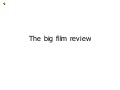 The big film review