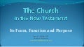 The Church in the New Testament: Its Form, Function and Purpose
