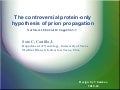 The controversial protein only hypothesis of prion propagation