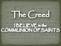 The Creed - I Believe In The Communion Of Saints