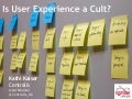 Is User Experience a Cult?