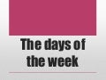 The days of the week