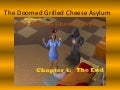 The Doomed Grilled Cheese Asylum Chapter 4