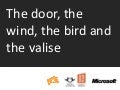 The door, the wind, the bird and the valise