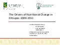 The drivers of nutritional change in Ethiopia 2000 2011 - mekdiem d.ppt