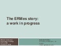 The ERMes Story - Fall 2009 Presentation 