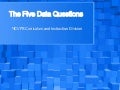 The Five Data Questions