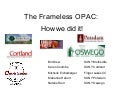 The Frameless Opac