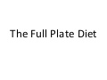 The full plate diet