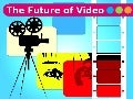 The Future Of Video