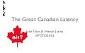 The Great Canadian Latency Updated Feb 26