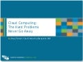 Cloud Computing: The Hard Problems Never Go Away