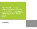 The I Word: Moving Innovation from Research and Development (R&D) to Ideation and Realisation (I&R)