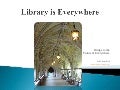 The library is everywhere