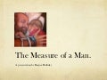 The measure of a man