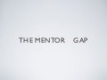 The Mentor Gap